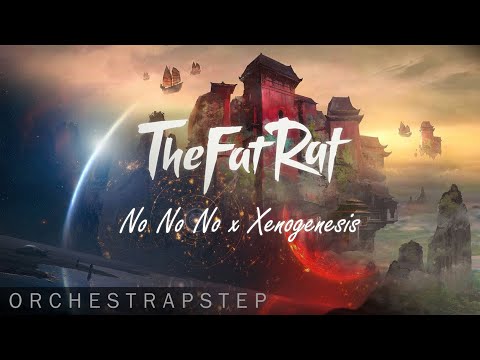 TheFatRat - No No No x Xenogenesis (Mashup)