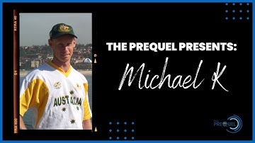 De prequel met Michael K.