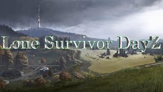 Lone Survivor DayZ - Intro