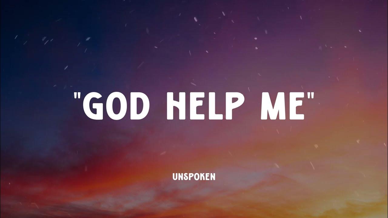 Unspoken God Help Me (Music Video Lyrics) YouTube
