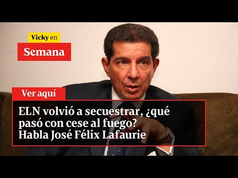 ELN volvió a secuestrar, ¿qué pasó con cese al fuego? Habla José Félix Lafaurie | Vicky en Semana