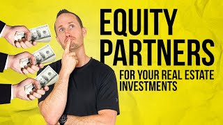 How To Structure Real Estate Deals Through Equity Partnership