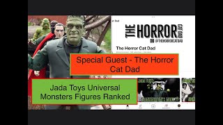 Universal Monsters Jada Toys Rankings with The Horror Cat Dad