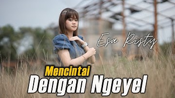 Esa Risty - Mencintai Dengan Ngeyel (Official Music Video)