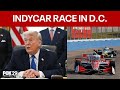 Trump signs executive order to bring Indycar race to D.C. for America250