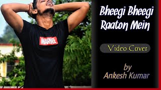 Bheegi Bheegi Raaton Mein Cover Video By Ankesh Kumar Jalaraj Adnan Sami