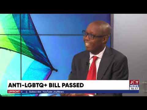 Anti-LGBTQ+ Bill Passed: The bill has not failed the gay community - Bernard Ahiafor. #UPfront