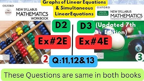 Same Questions in both books, Linear Equations, D2, Ex#2E, D3(Updated Edition), Ex #4E, Q 11 to 13.