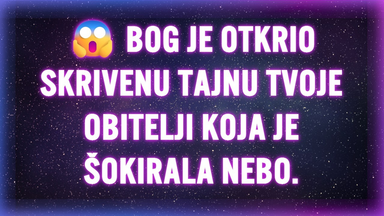 😱 BOG JE OTKRIO SKRIVENU TAJNU TVOJE OBITELJI KOJA JE ŠOKIRALA NEBO.