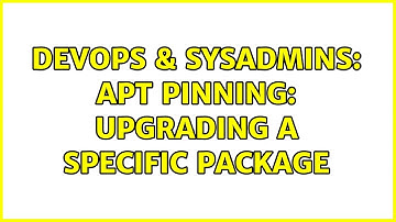 DevOps & SysAdmins: Apt pinning: upgrading a specific package