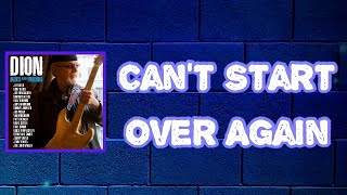 Dion - Can’t Start Over Again (Lyrics)