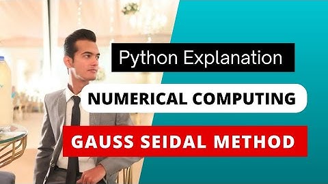 Gauss Seidal Method | Python Implementation | Syed Azam Ali