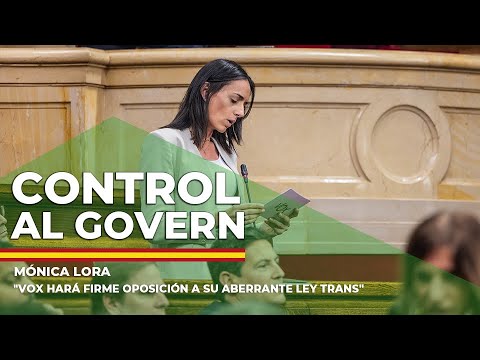 Mónica Lora: "VOX hará firme oposición a su aberrante ley trans"