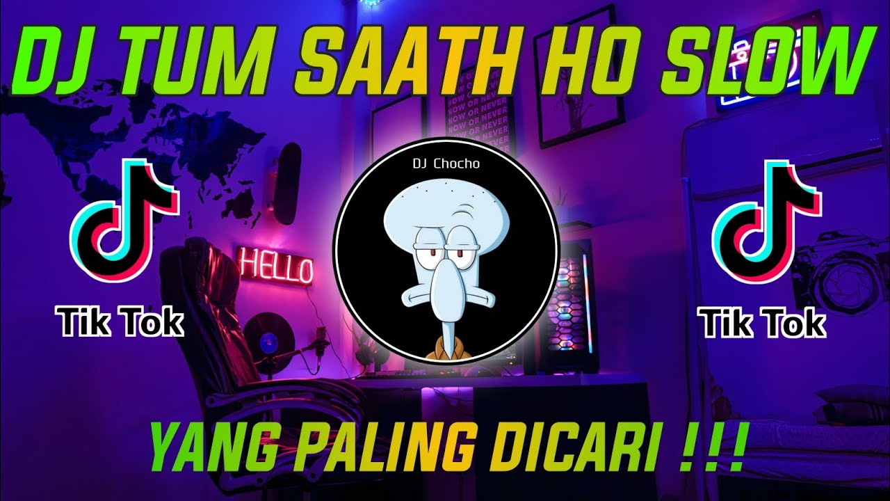 DJ TUM SAATH HO SLOW REMIX VIRAL TIKTOK FULL BASS TERBARU 2021