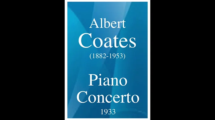Albert Coates (1882-1953) : Piano Concerto (1933)