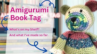 Amigurumi Book Tag: What's on my shelf? And what have I made?