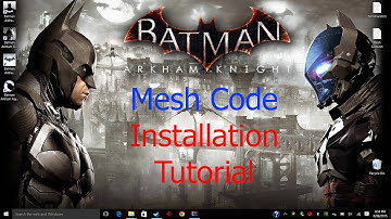 Batman Arkham Knight: Mesh Code Installation Tutorial