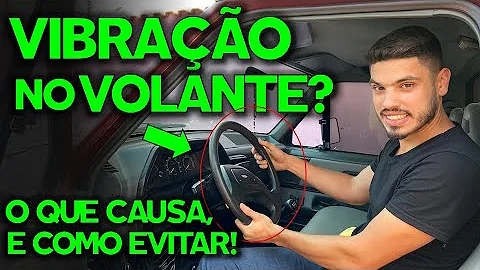 O que pode ser vibração no volante?