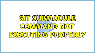 Git Submodule Command not executing properly