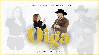 Video-Miniaturansicht von „Oiga – Tapy Quintero Feat. Gabby Tamez (Video Oficial)“