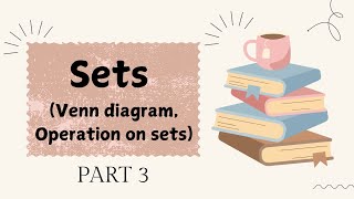 Set Part 3 - Venn diagram, Operation on sets (union, intersection, difference)
