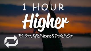 [1 HOUR 🕐 ] Taio Cruz - Higher (Lyrics) ft Kylie Minogue, Travie McCoy