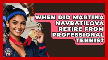 When Did Martina Navratilova Retire From Professional Tennis? - The Olympic Vault