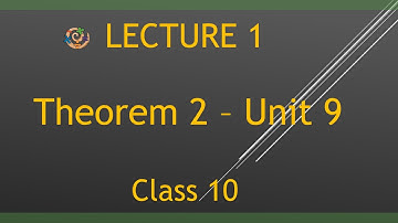 Lec 2 - Theorem 2 - Unit 9 - Mathematics | Class 10