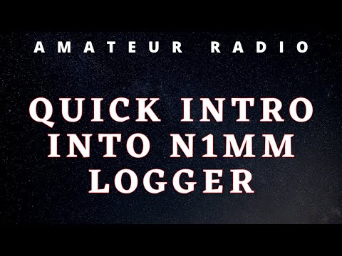 QUICK INTRO INTO N1MM LOGGER / FREE LOGGING SOFTWARE