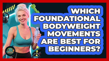 Which Foundational Bodyweight Movements Are Best For Beginners?
