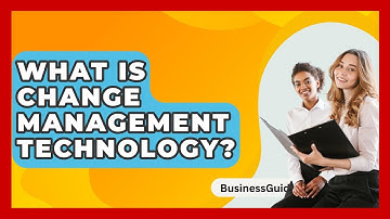 What Is Change Management Technology? - BusinessGuide360.com