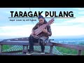 Dira sati  taragak pulang sape cover by alif fakod