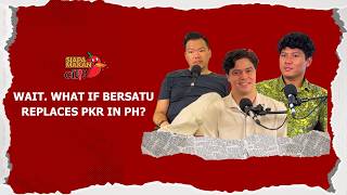 Wait. What If BERSATU Replaces PKR in PH?