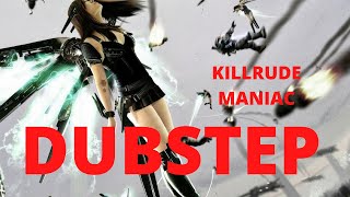 DUBSTEP/ KILLRUDE MANIAC