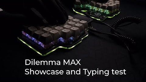 Dilemma MAX showcase and typing test