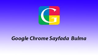 Google Chrome Sayfada Bulma - Lifes Computer