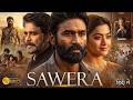 SAWERA 2026 Dhanush New South Indian Movie Dubbed In Hindi Action Drama Thriller Full HD
