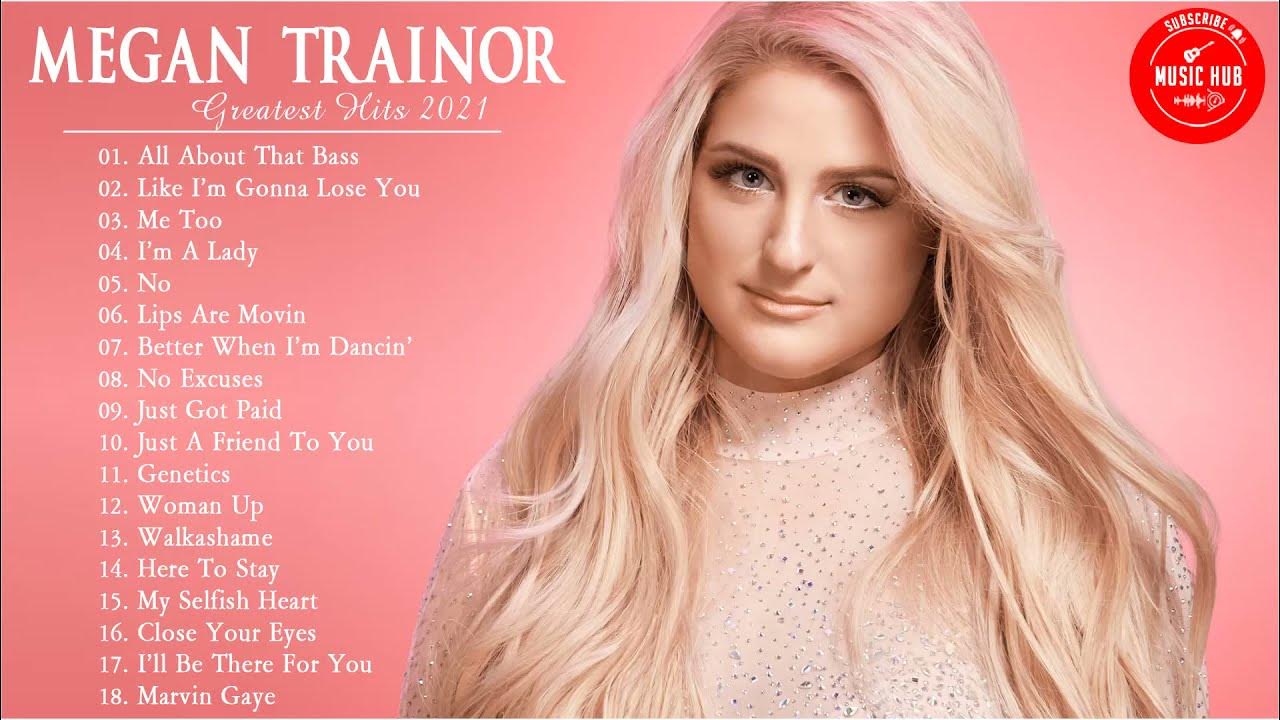 Meghan Trainor Greatest Hit 2021 - Meghan Trainor Full Album - Meghan  Trainor Playlist 