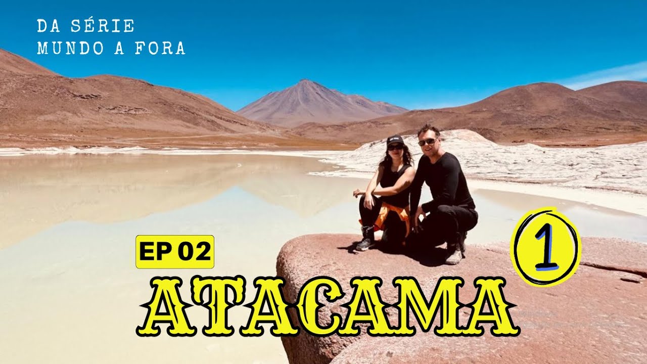 ATACAMA - 1 Chile: O Deserto onde a aventura se torna realidade