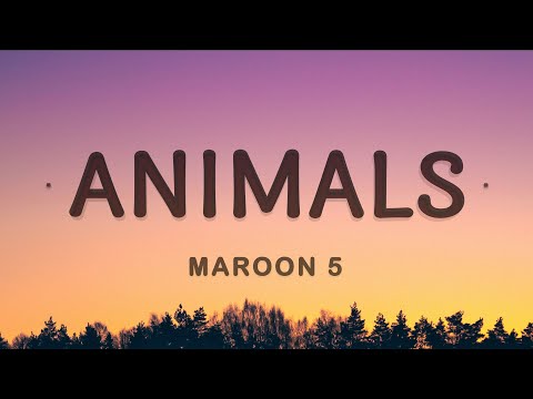 Maroon 5 - Animals (Lyrics)