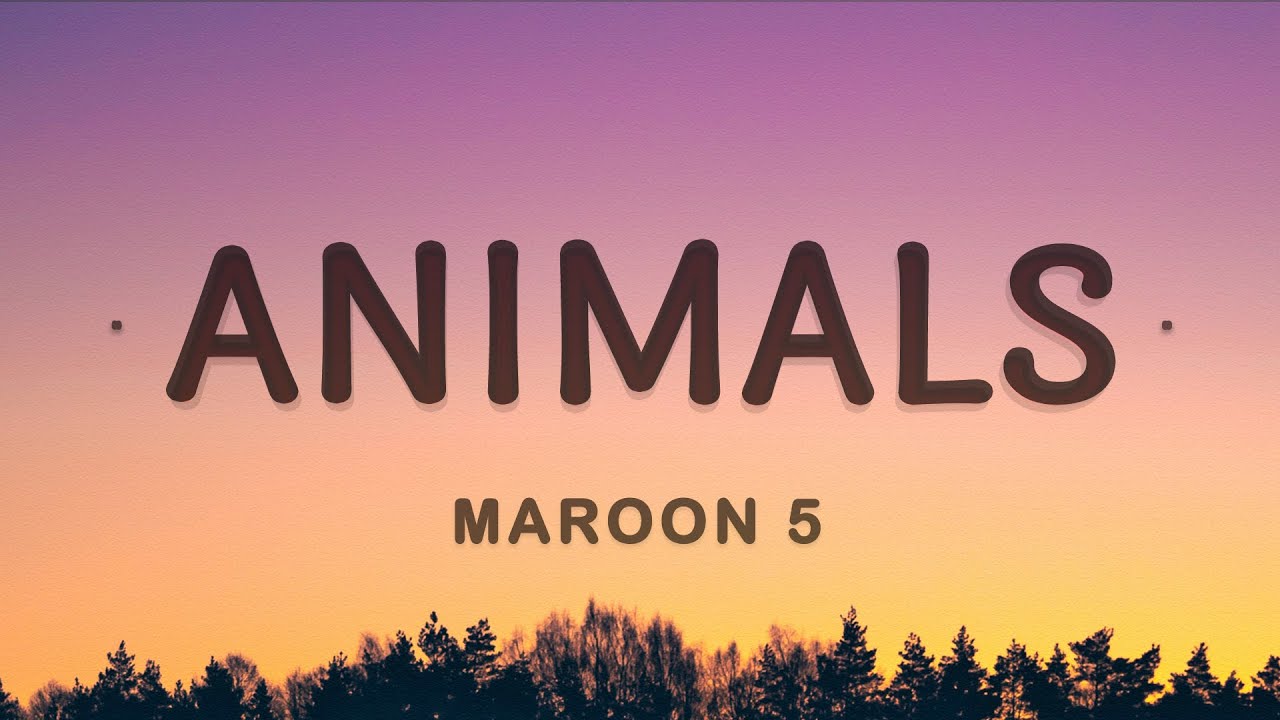 Maroon 5 - Animals (Lyrics) - YouTube