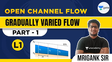 Gradually Varied Flow - 1 | L - 1 | Open Channel Flow | #GATE2022 | Mrigank Sir