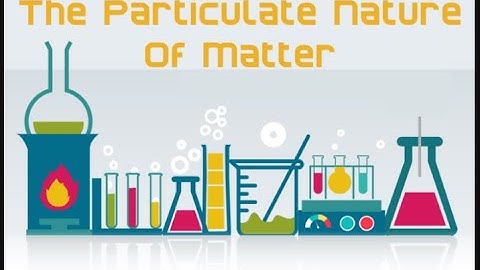 IGCSE Chemistry 0620 | Chapter 1 - The particulate nature of matter