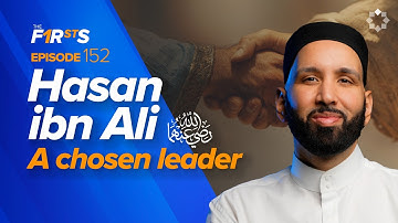 Hasan ibn Ali (ra): The Beloved Grandson of the Prophet ﷺ | The Firsts | Sahaba | Dr. Omar Suleiman