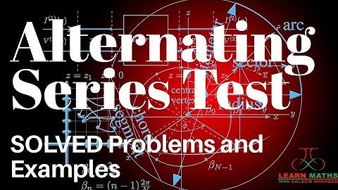 Alternating Series Test (Leibniz Test) Problems and Examples with Solutions (SOLVES) | Real Analysis