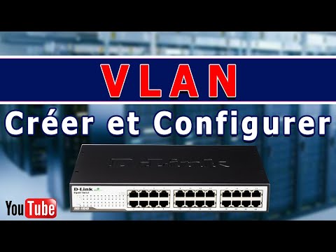 Créer et configurer des VLANs