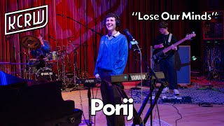 Porij - Lose Our Minds (Live on KCRW)