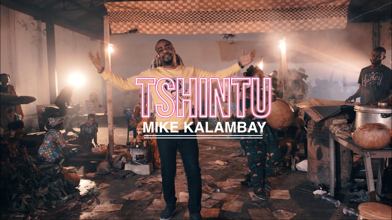 Mike Kalambay   Tshintu clip Officiel