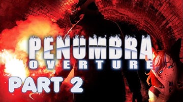 Penumbra | End of Overture, Beginning of Black Plague | Part 2