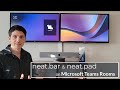 Neat bar  neat pad unboxing device overview setup and microsoft teams rooms demo